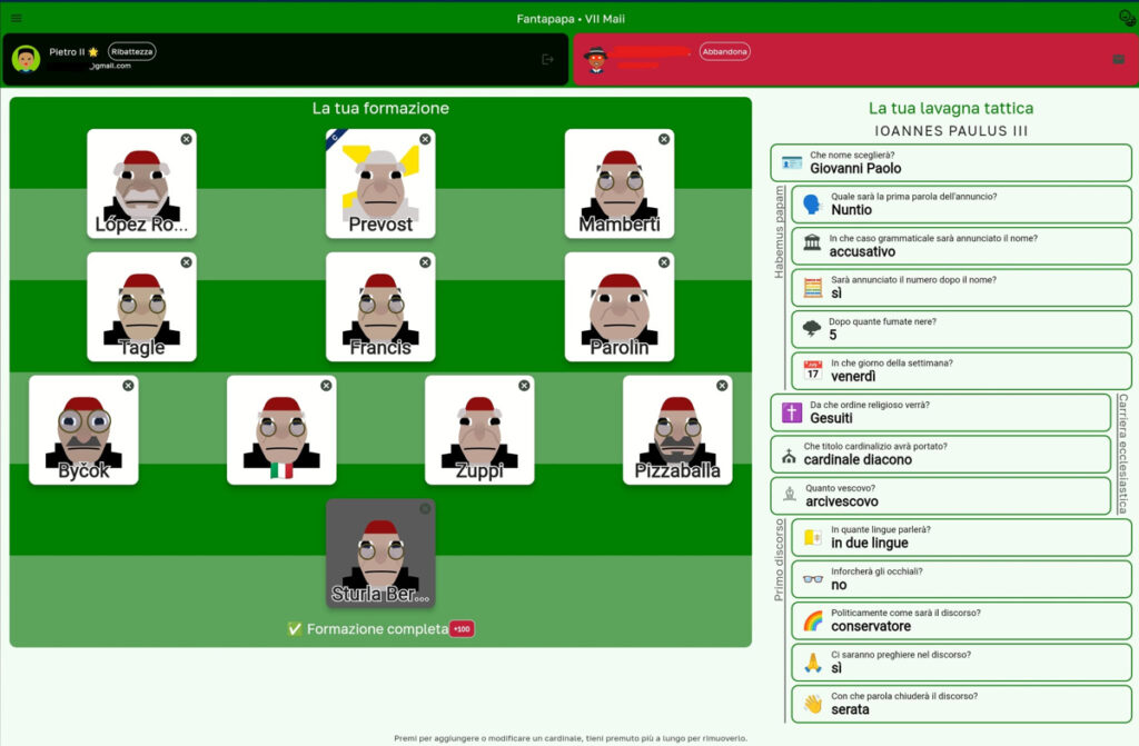 De portero, el cardenal Pèter Erdö; defensa de cuatro con Aveline, Dolan, Ambongo Besungu y Farrell; mediocampo con una pareja formada por Osoro y López Romero; las bandas para Sarah y Tagle, y en punta la delantera 'papable' más mediática, Pizzaballa y Parolín. Así, con tono humorístico, el juego online 'Fantapapa' invita a crear un equipo de fútbol con los cardenales favoritos para convertirse en el próximo pontífice. EFE